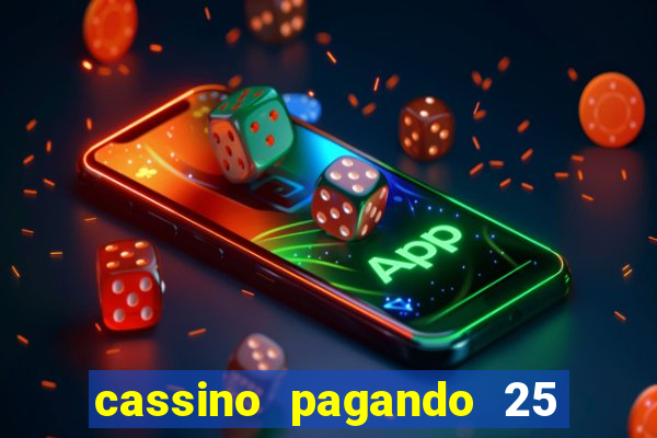 cassino pagando 25 reais no cadastro