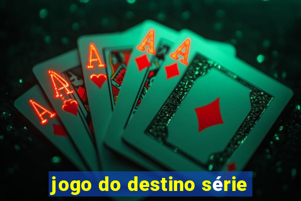 jogo do destino série