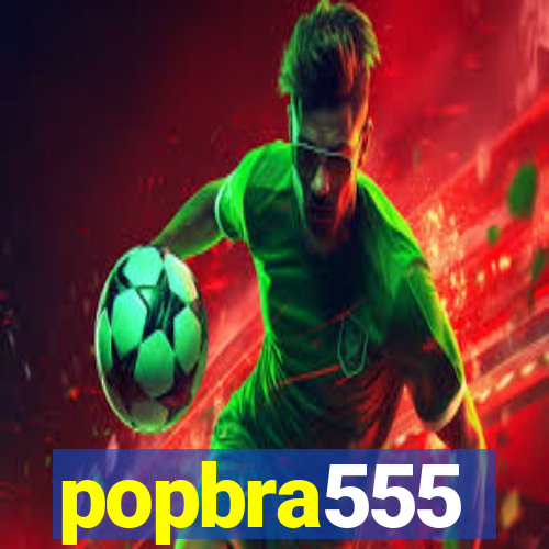 popbra555