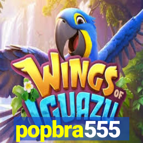 popbra555