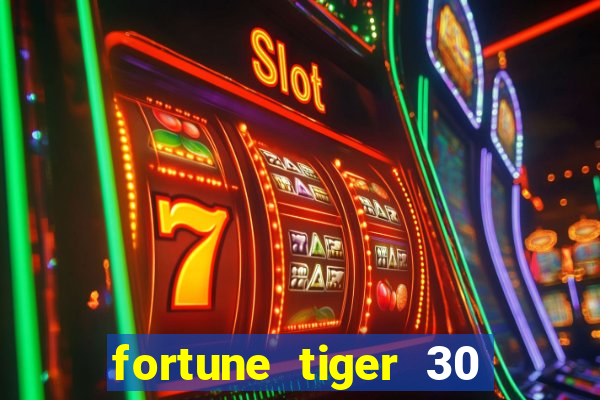 fortune tiger 30 reais grátis