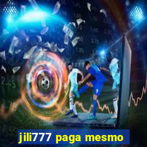 jili777 paga mesmo