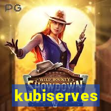 kubiserves