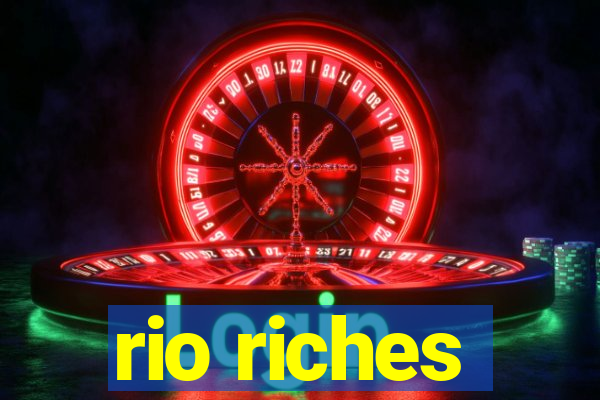 rio riches