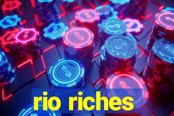 rio riches