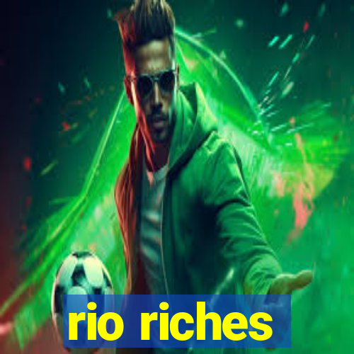 rio riches