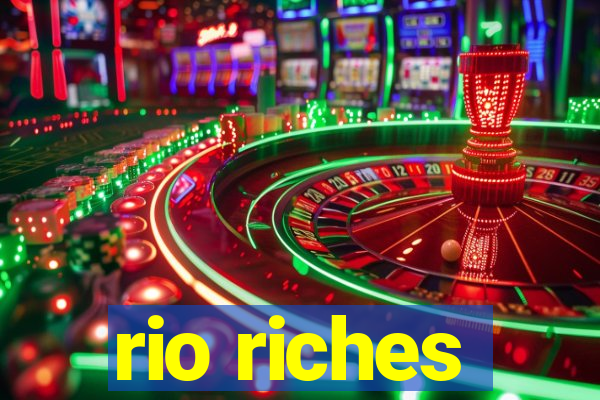 rio riches