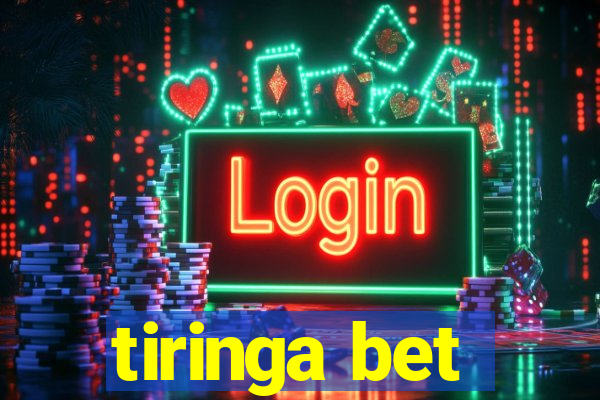 tiringa bet