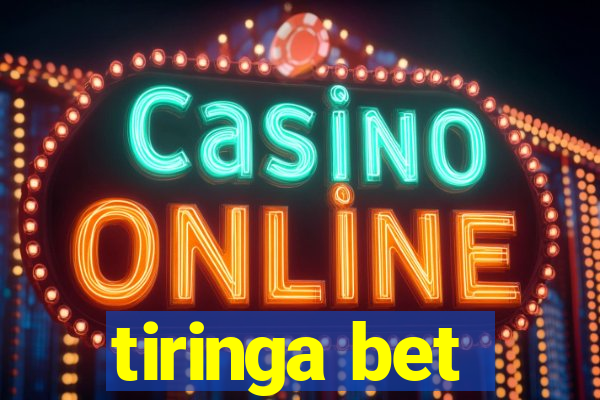 tiringa bet