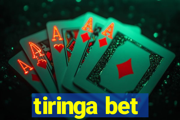 tiringa bet