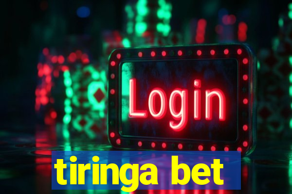 tiringa bet