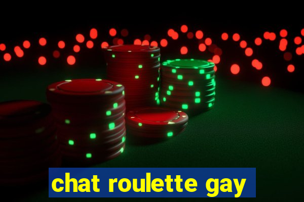 chat roulette gay