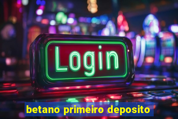 betano primeiro deposito