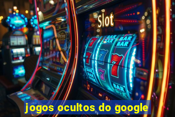 jogos ocultos do google