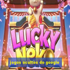 jogos ocultos do google