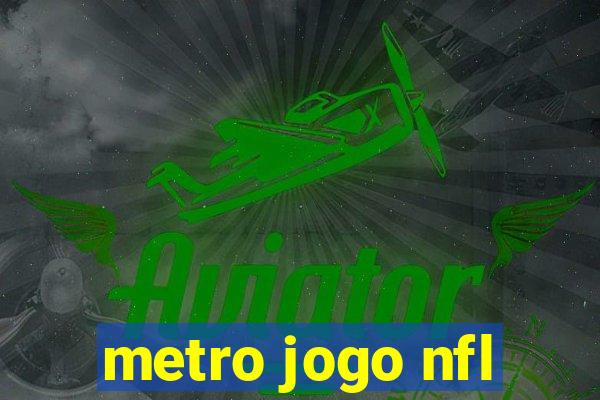 metro jogo nfl