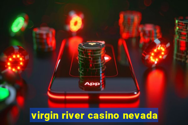 virgin river casino nevada