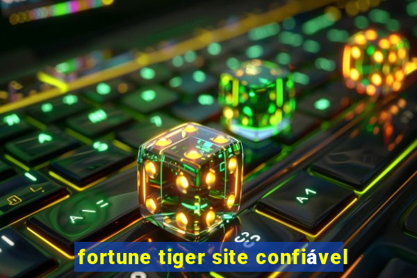 fortune tiger site confiável