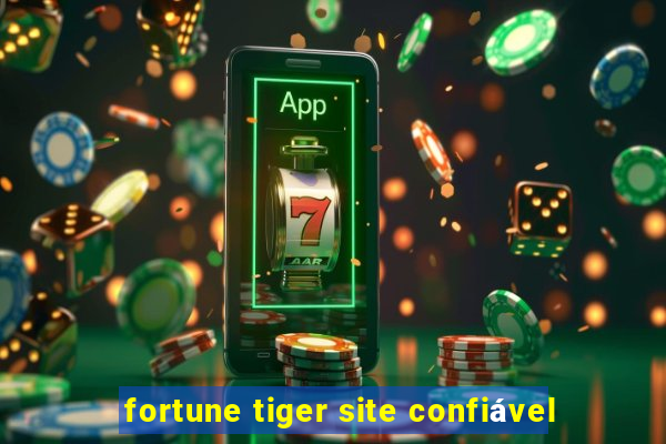 fortune tiger site confiável