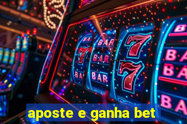 aposte e ganha bet