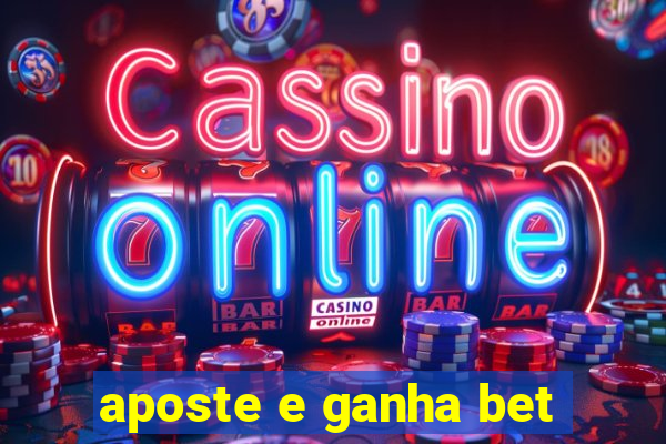 aposte e ganha bet