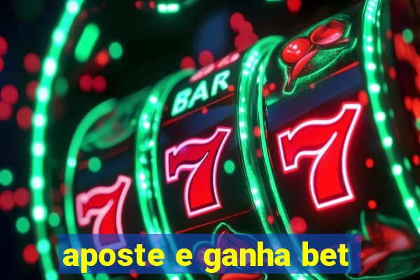 aposte e ganha bet