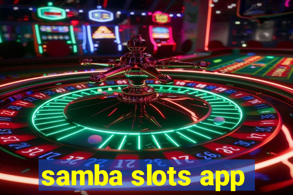 samba slots app