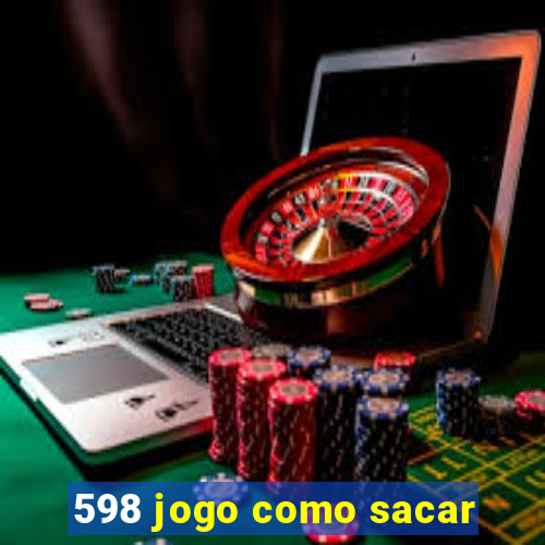 598 jogo como sacar