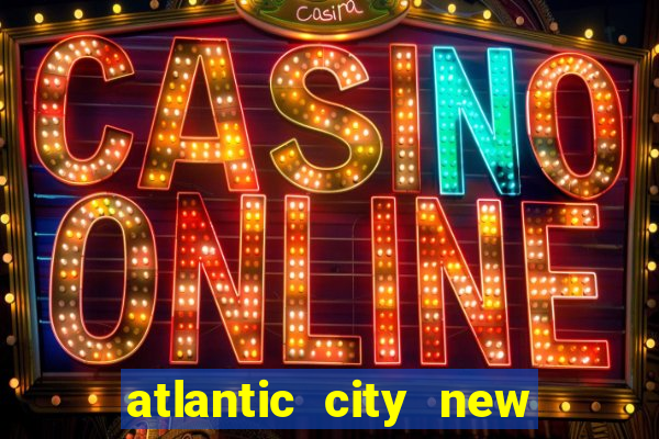 atlantic city new jersey casino