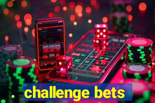 challenge bets