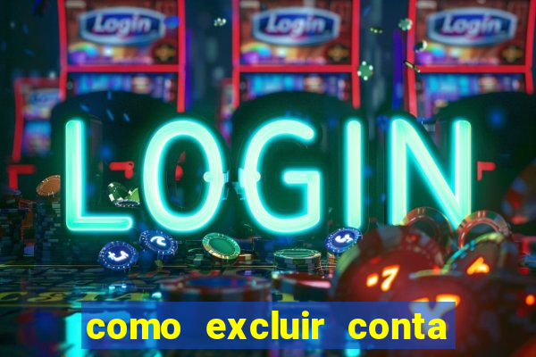 como excluir conta de jogos de aposta