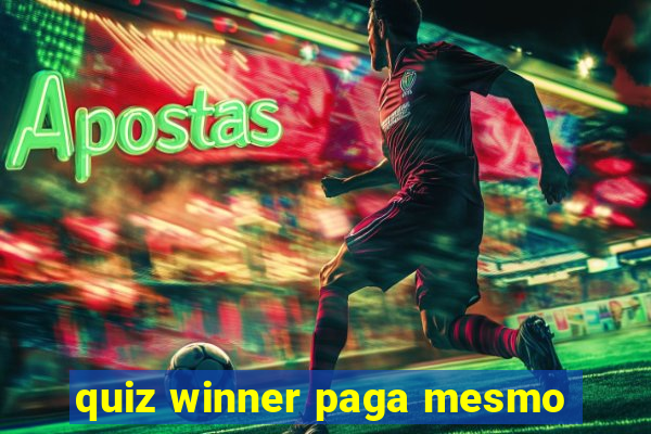 quiz winner paga mesmo