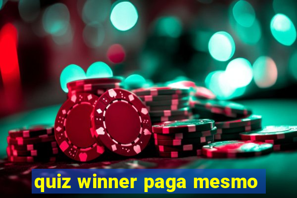 quiz winner paga mesmo