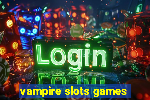 vampire slots games