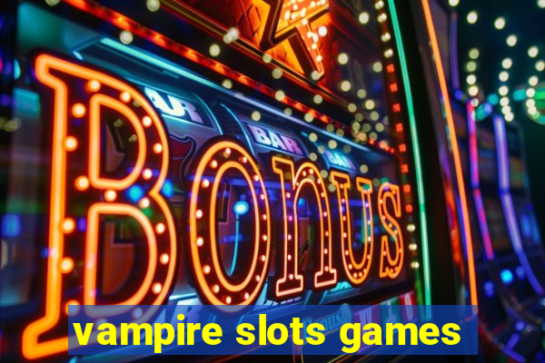 vampire slots games