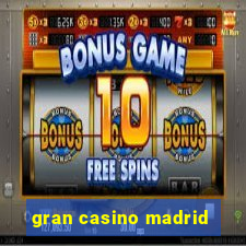 gran casino madrid