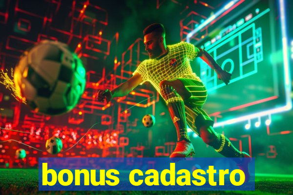 bonus cadastro