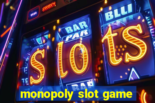 monopoly slot game