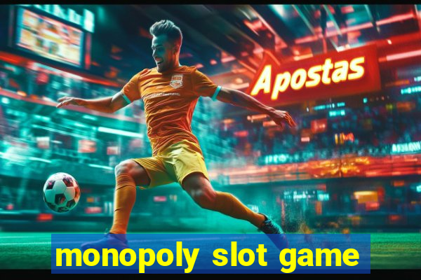 monopoly slot game