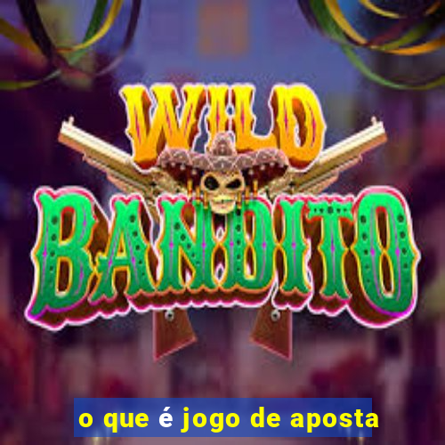 o que é jogo de aposta