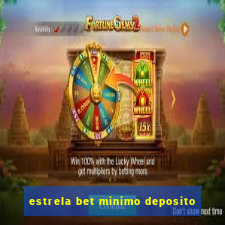 estrela bet minimo deposito