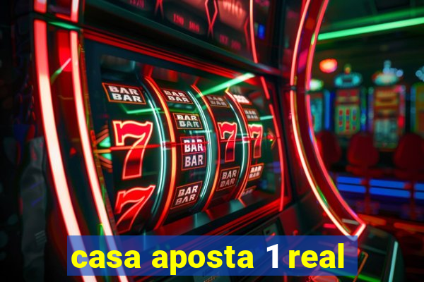 casa aposta 1 real