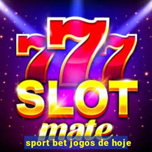 sport bet jogos de hoje