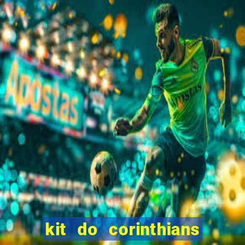 kit do corinthians dls 2021