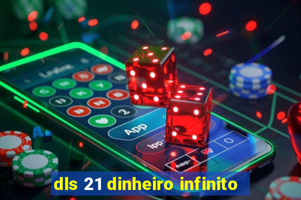 dls 21 dinheiro infinito