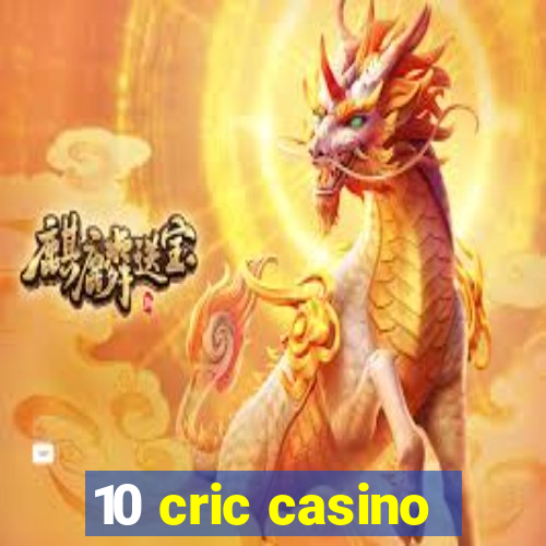 10 cric casino