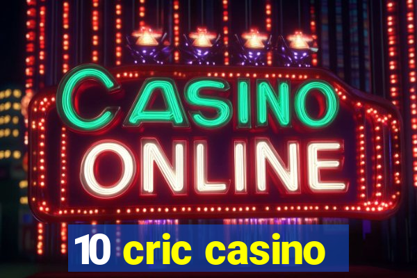 10 cric casino