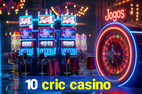 10 cric casino