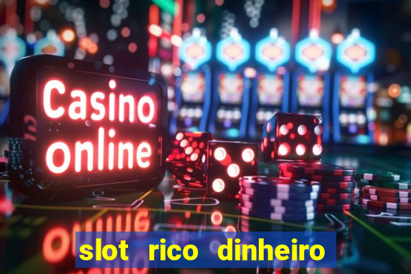 slot rico dinheiro real truco