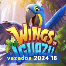 vazados 2024 18